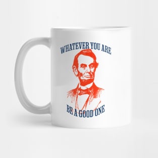 Whatever You Are Be A Good One Mug